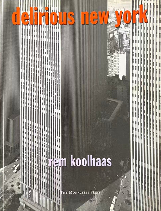 Book cover of 'delirious new york' by Rem Koolhaas with a black and white photo of a cityscape.