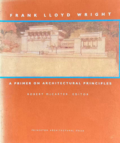 Frank Lloyd Wright: a Primer on Architectural Principles