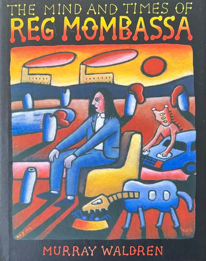 The Mind and Times of Reg Mombassa